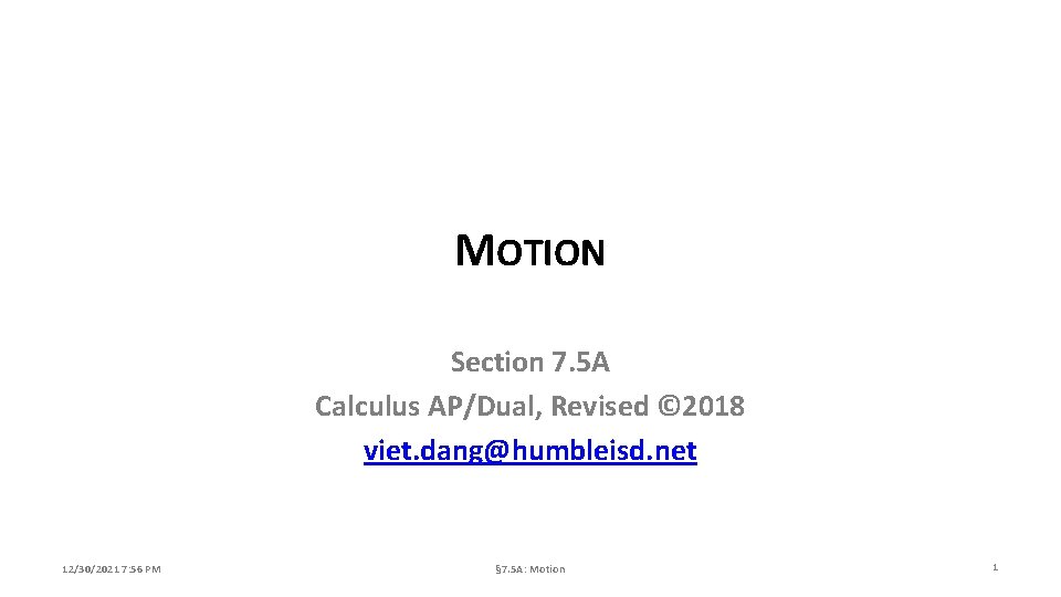 MOTION Section 7. 5 A Calculus AP/Dual, Revised © 2018 viet. dang@humbleisd. net 12/30/2021
