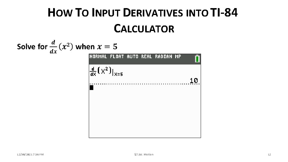 HOW TO INPUT DERIVATIVES INTO TI-84 CALCULATOR 12/30/2021 7: 56 PM § 7. 5