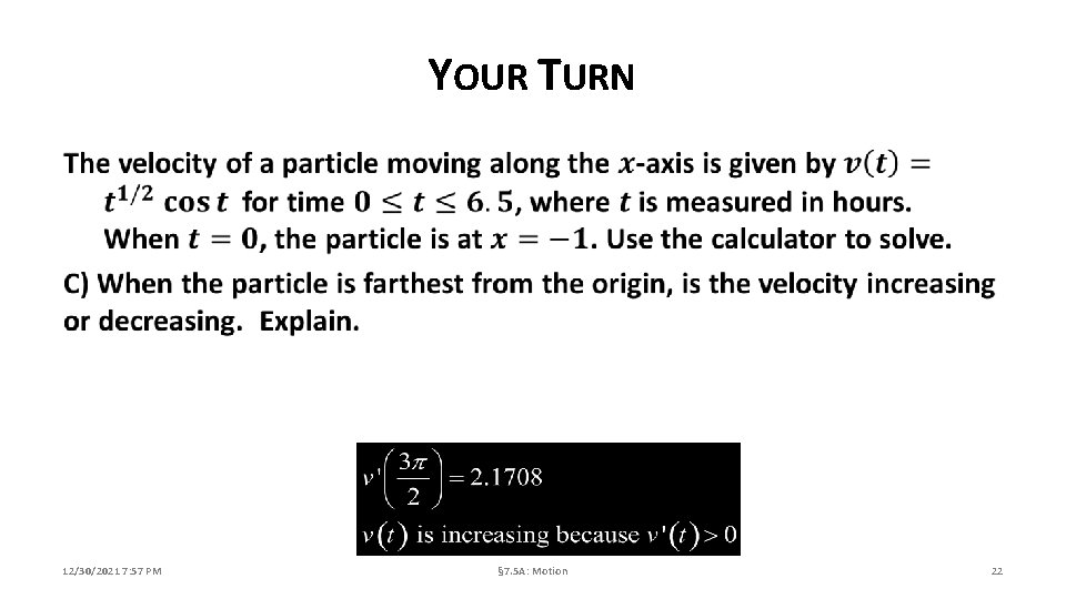 YOUR TURN 12/30/2021 7: 57 PM § 7. 5 A: Motion 22 