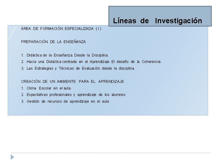 Líneas de Investigación ÁREA DE FORMACIÓN ESPECIALIZADA ( I ) PREPARACIÓN DE LA ENSEÑANZA