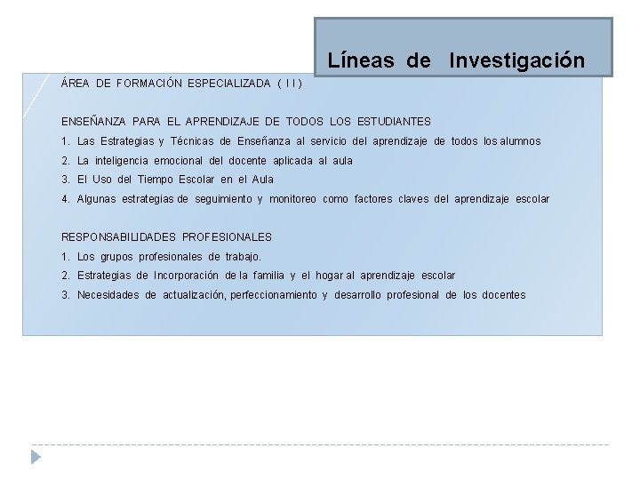 Líneas de Investigación ÁREA DE FORMACIÓN ESPECIALIZADA ( I I ) ENSEÑANZA PARA EL