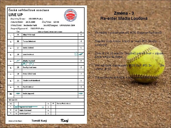 Změna - 3 Re-enter Madla Loudová 1 20 11 11 • Škrtněte v pořadí Změna - 3 Re-enter Madla Loudová 1 20 11 11 • Škrtněte v pořadí