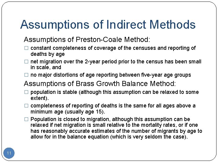 Assumptions of Indirect Methods Assumptions of Preston-Coale Method: � constant completeness of coverage of