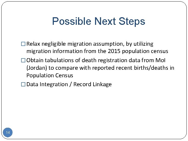 Possible Next Steps � Relax negligible migration assumption, by utilizing migration information from the