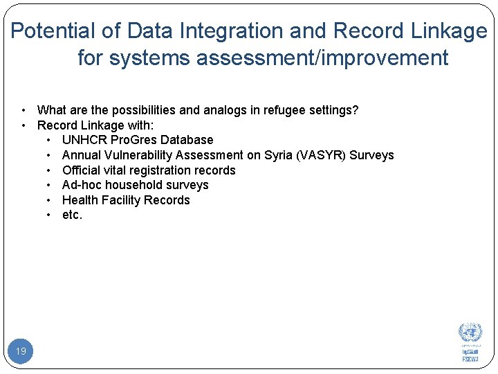 Potential of Data Integration and Record Linkage for systems assessment/improvement • What are the