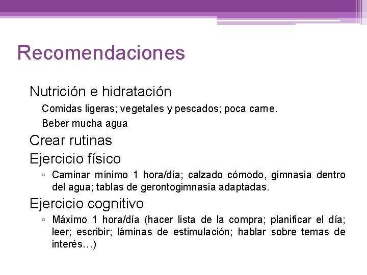 Recomendaciones Nutrición e hidratación Comidas ligeras; vegetales y pescados; poca carne. Beber mucha agua