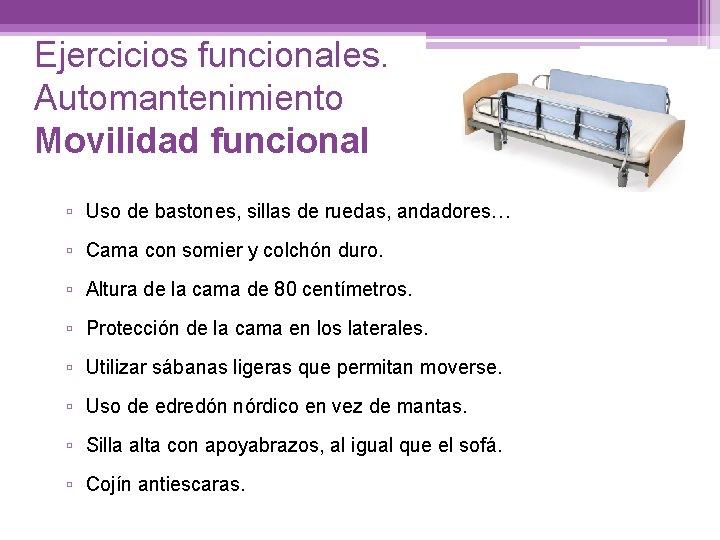 Ejercicios funcionales. Automantenimiento Movilidad funcional ▫ Uso de bastones, sillas de ruedas, andadores… ▫