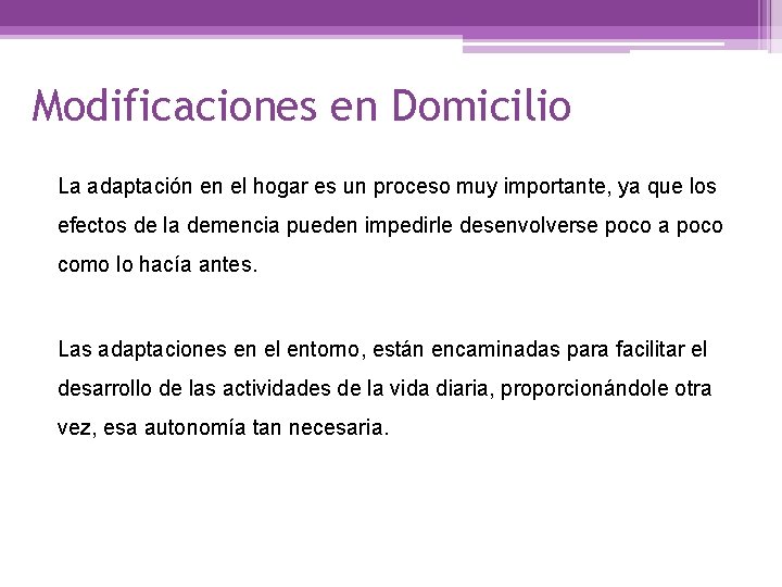 Modificaciones en Domicilio La adaptación en el hogar es un proceso muy importante, ya