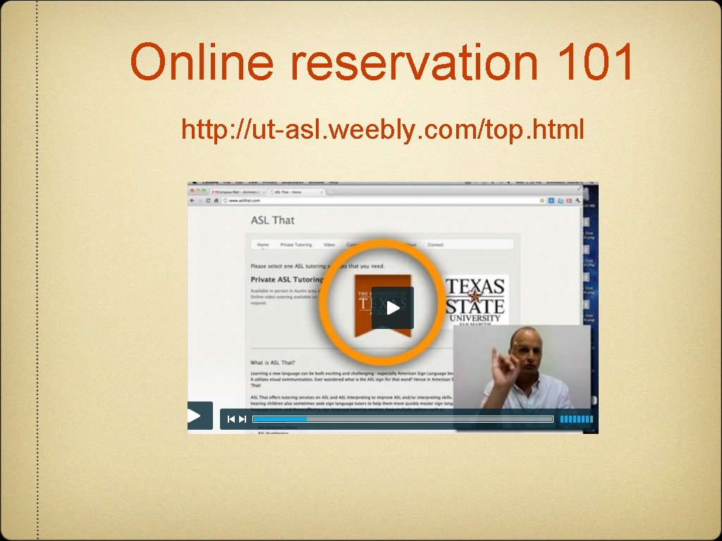 Online reservation 101 http: //ut-asl. weebly. com/top. html 
