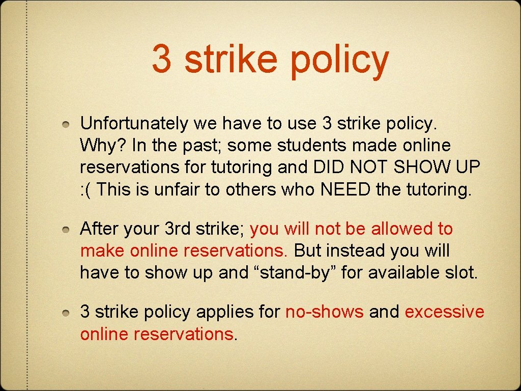 3 strike policy Unfortunately we have to use 3 strike policy. Why? In the