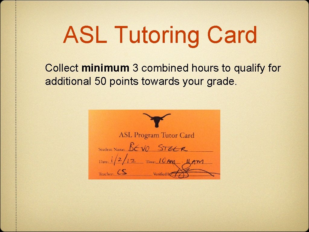 ASL Tutoring Card Collect minimum 3 combined hours to qualify for additional 50 points