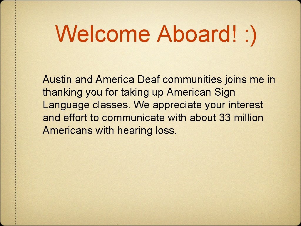 Welcome Aboard! : ) Austin and America Deaf communities joins me in thanking you