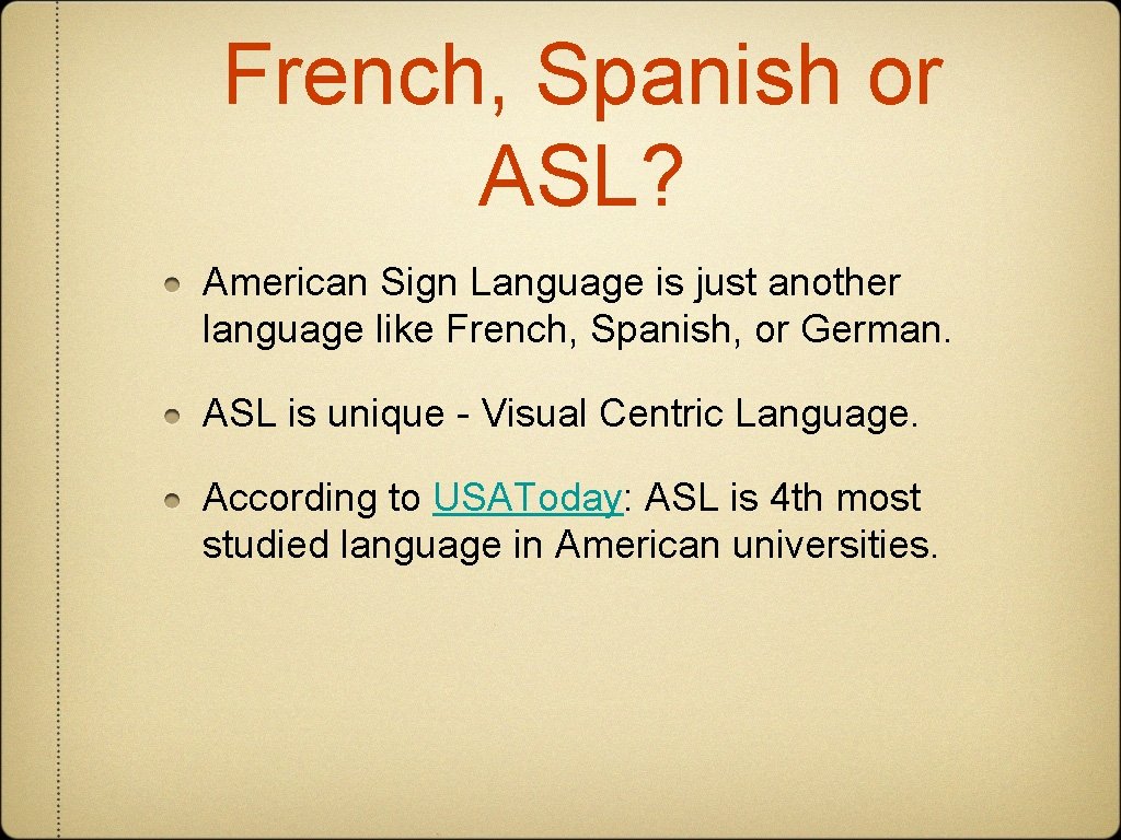 French, Spanish or ASL? American Sign Language is just another language like French, Spanish,