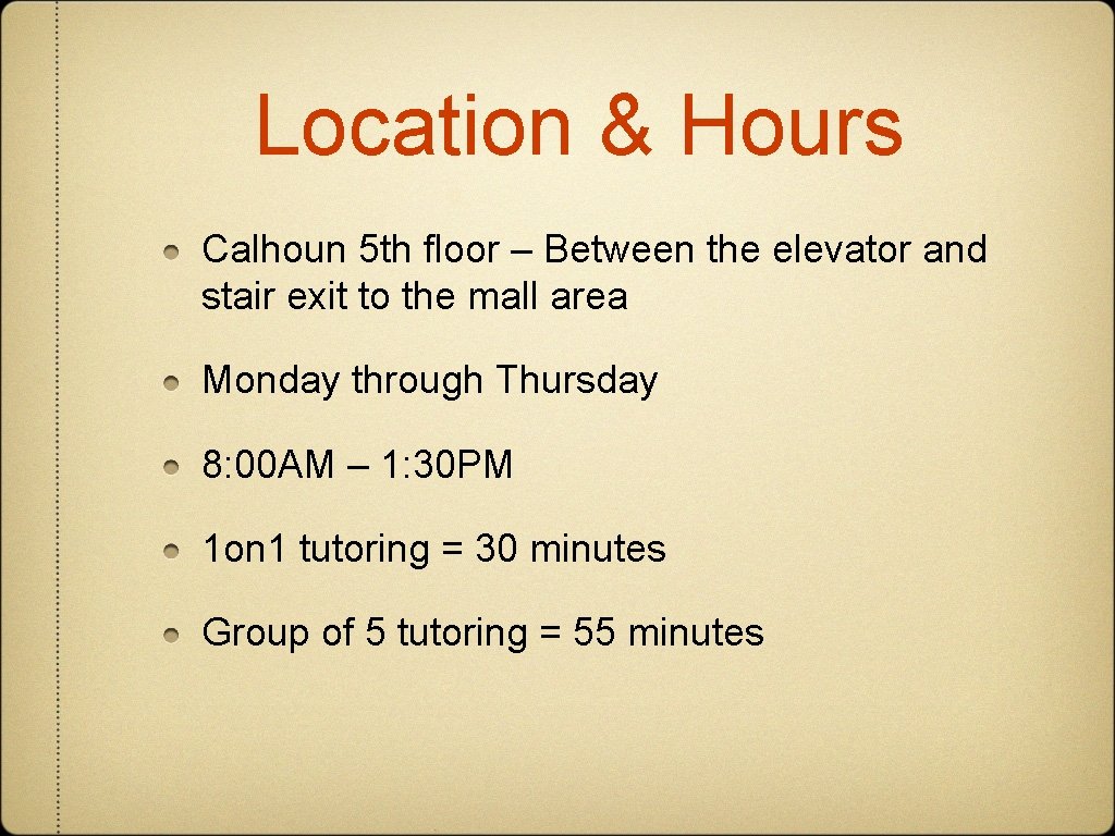Location & Hours Calhoun 5 th floor – Between the elevator and stair exit