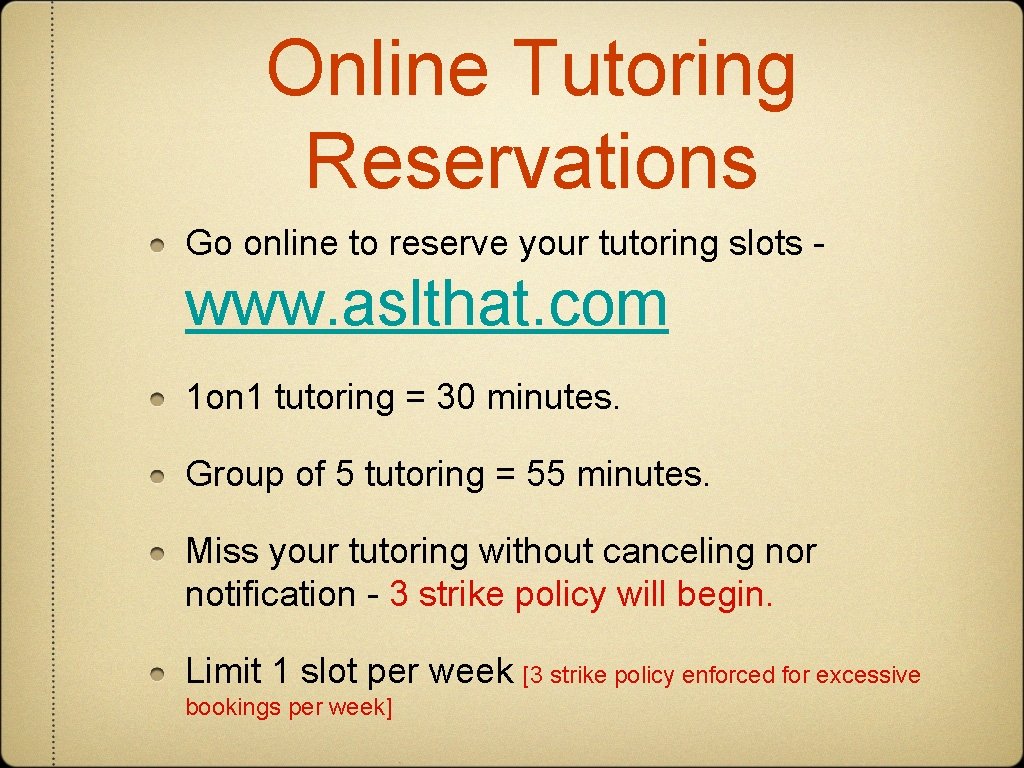 Online Tutoring Reservations Go online to reserve your tutoring slots - www. aslthat. com