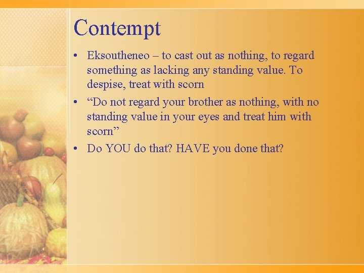 Contempt • Eksoutheneo – to cast out as nothing, to regard something as lacking