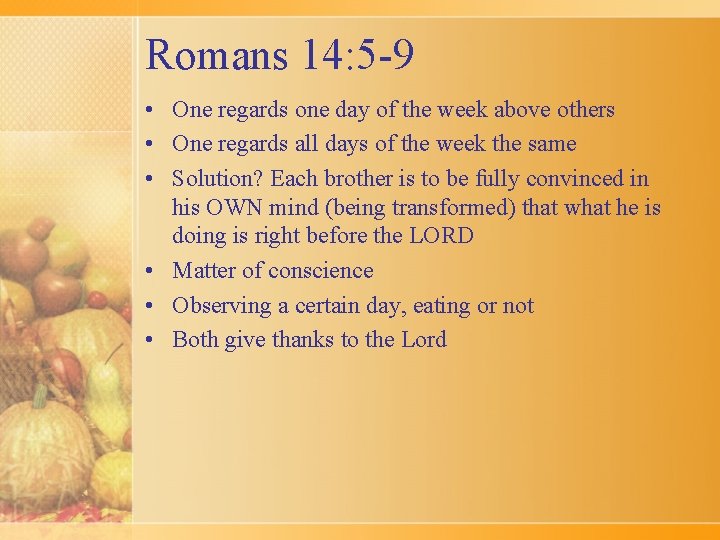 Romans 14: 5 -9 • One regards one day of the week above others