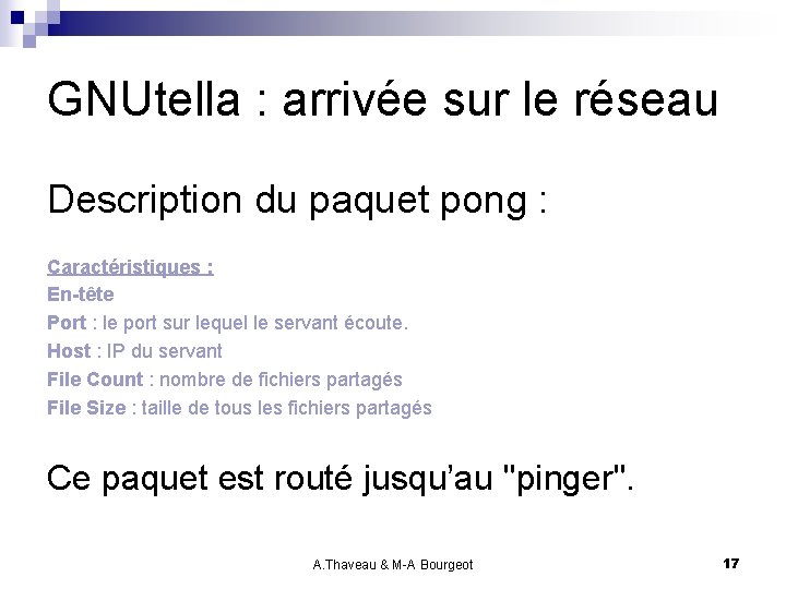 GNUtella : arrivée sur le réseau Description du paquet pong : Caractéristiques : En-tête