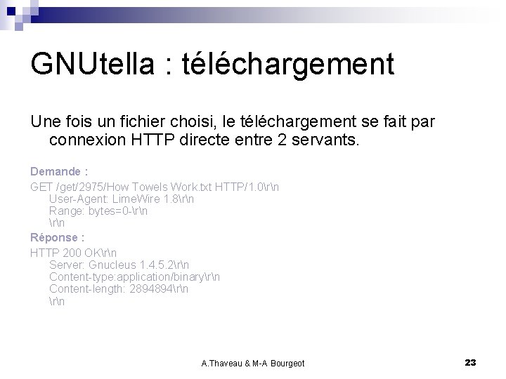 GNUtella : téléchargement Une fois un fichier choisi, le téléchargement se fait par connexion