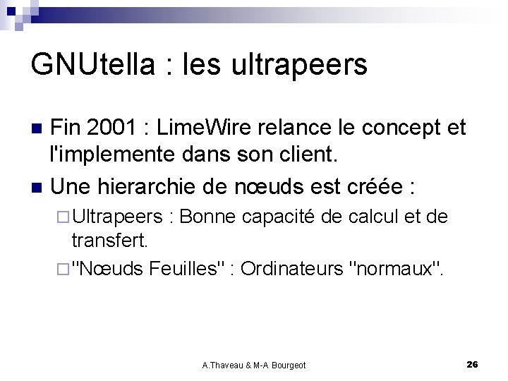GNUtella : les ultrapeers Fin 2001 : Lime. Wire relance le concept et l'implemente