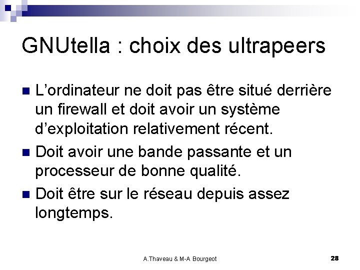 GNUtella : choix des ultrapeers L’ordinateur ne doit pas être situé derrière un firewall