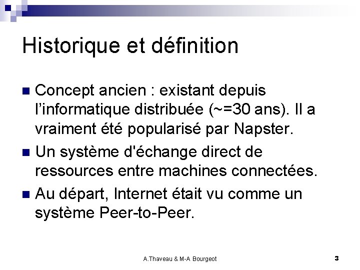 Historique et définition Concept ancien : existant depuis l’informatique distribuée (~=30 ans). Il a