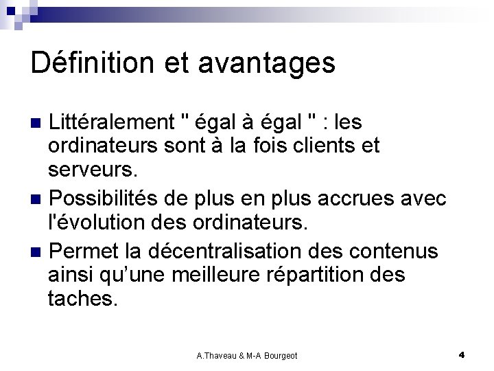 Définition et avantages Littéralement " égal à égal " : les ordinateurs sont à