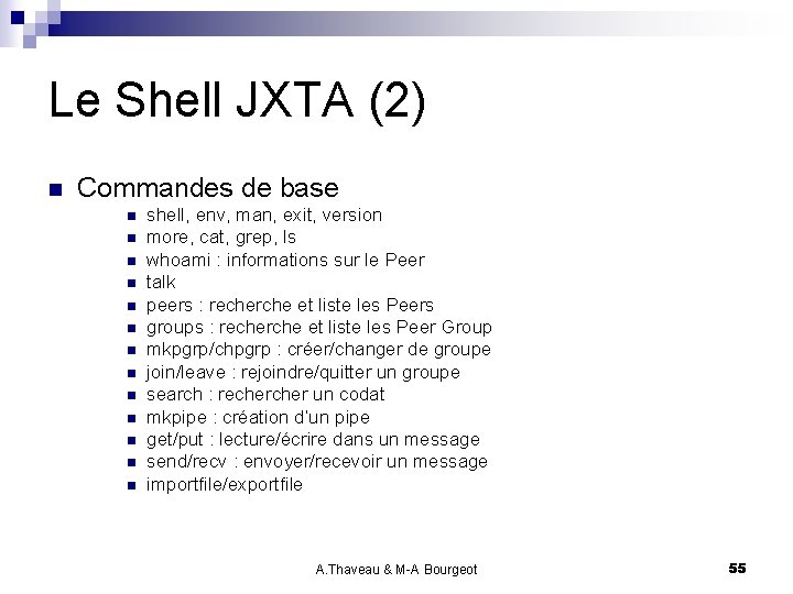 Le Shell JXTA (2) n Commandes de base n n n n shell, env,