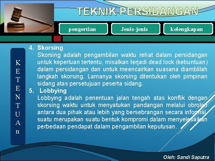 TEKNIK PERSIDANGAN pengertian K E T E N T U A n Jenis-jenis kelengkapan