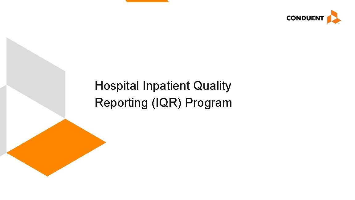 Hospital Inpatient Quality Reporting (IQR) Program Midas Annual Symposium September 16 – 20, 2018