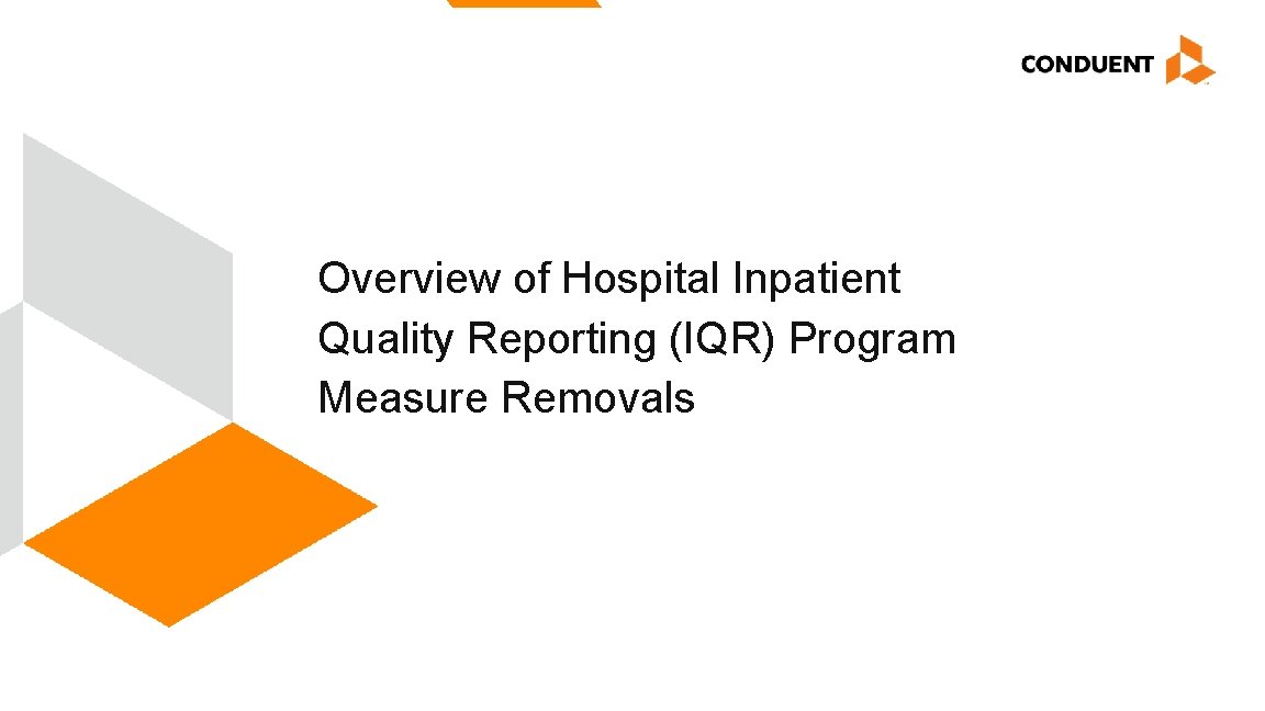 Overview of Hospital Inpatient Quality Reporting (IQR) Program Measure Removals Midas Annual Symposium September