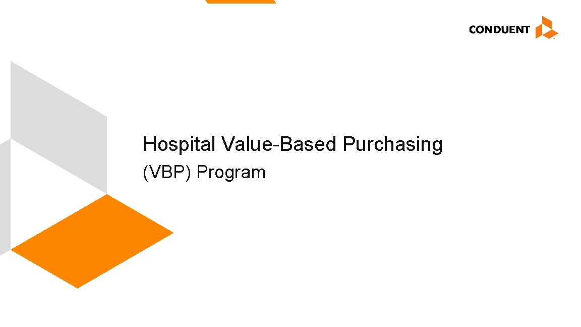 Hospital Value-Based Purchasing (VBP) Program Midas Annual Symposium September 16 – 20, 2018 Tucson,