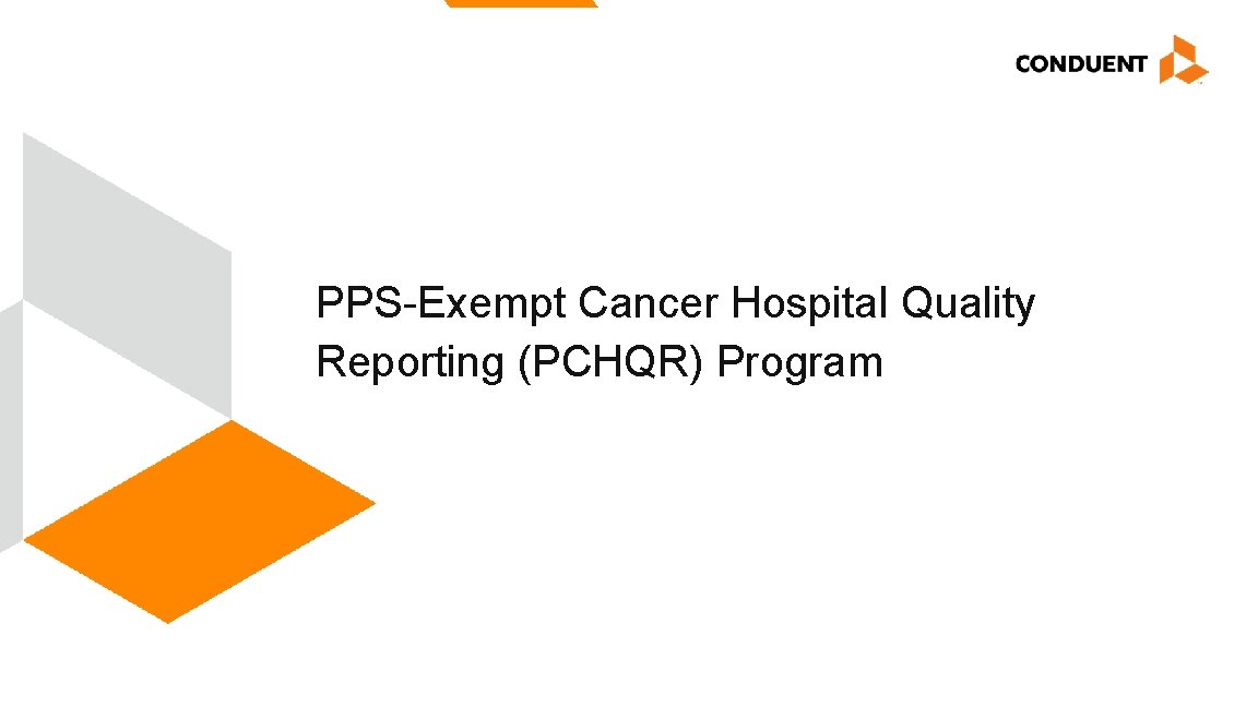 PPS-Exempt Cancer Hospital Quality Reporting (PCHQR) Program Midas Annual Symposium September 16 – 20,