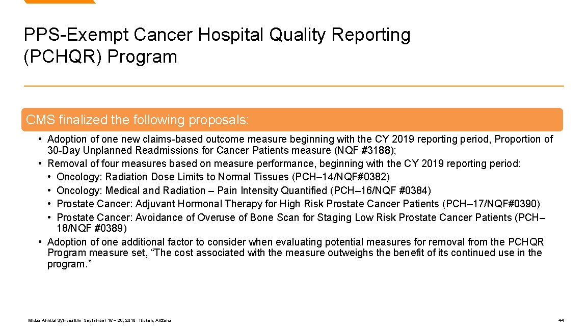 PPS-Exempt Cancer Hospital Quality Reporting (PCHQR) Program CMS finalized the following proposals: • Adoption