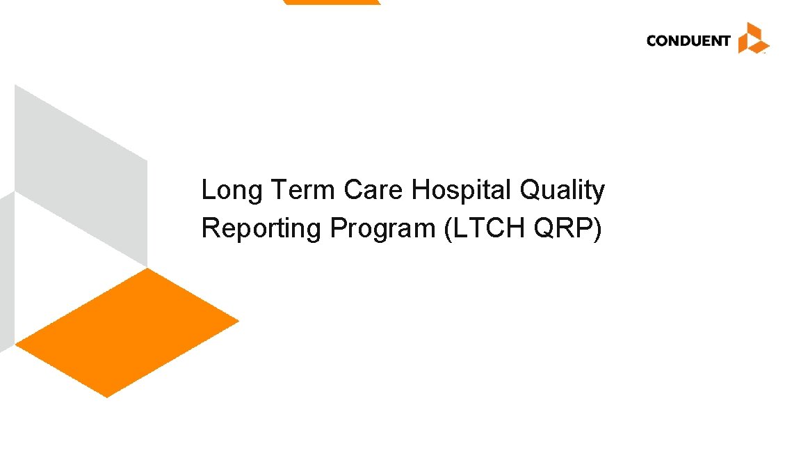 Long Term Care Hospital Quality Reporting Program (LTCH QRP) Midas Annual Symposium September 16