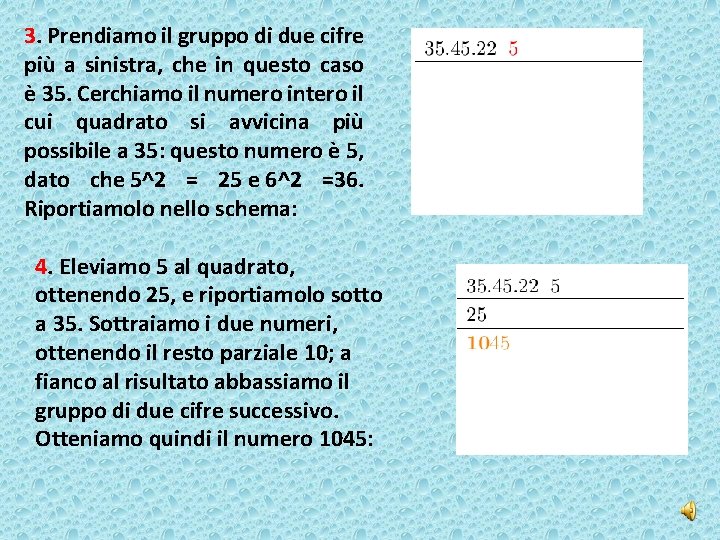 3. Prendiamo il gruppo di due cifre più a sinistra, che in questo caso