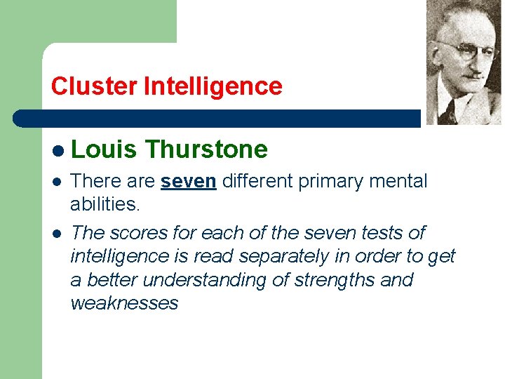 Cluster Intelligence l Louis l l Thurstone There are seven different primary mental abilities.