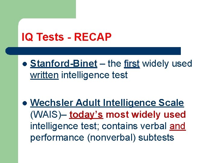 IQ Tests - RECAP l Stanford-Binet – the first widely used written intelligence test