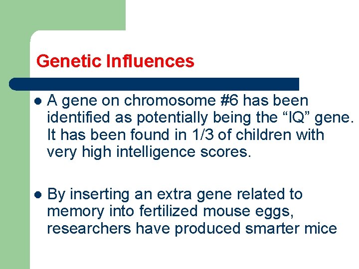 Genetic Influences l A gene on chromosome #6 has been identified as potentially being