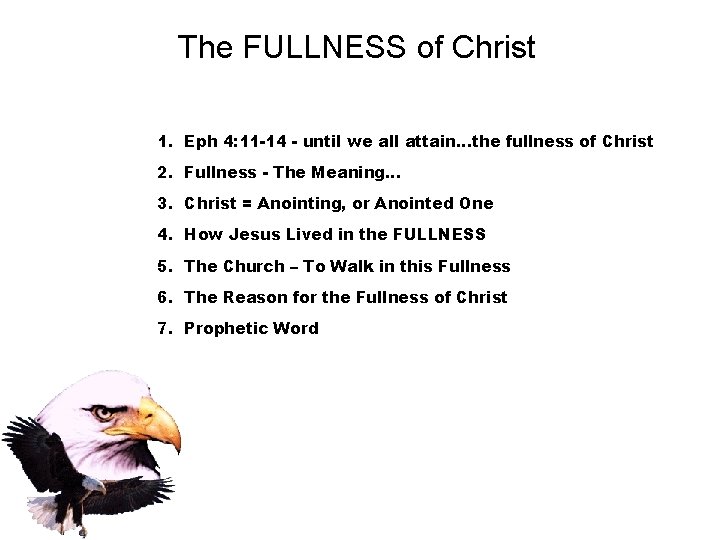 The FULLNESS of Christ 1. Eph 4: 11 -14 - until we all attain…the