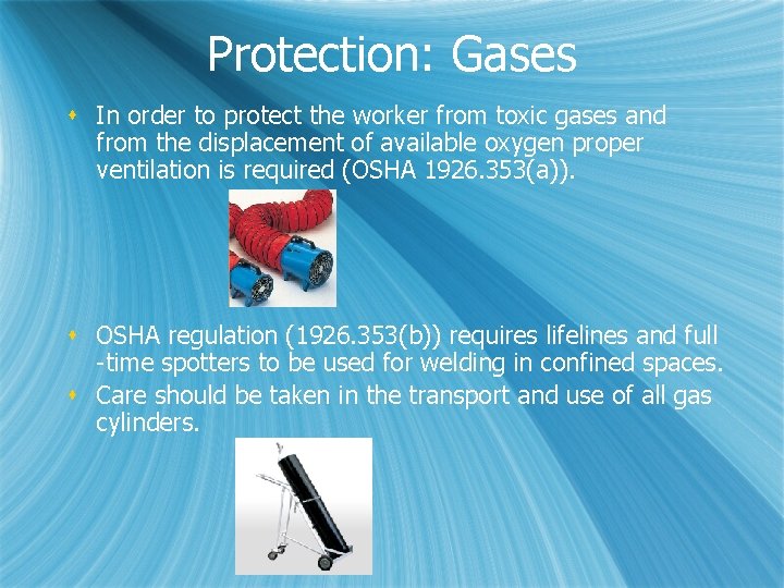 Protection: Gases s In order to protect the worker from toxic gases and from