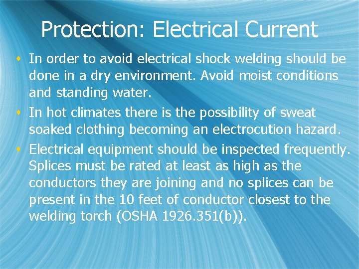 Protection: Electrical Current s In order to avoid electrical shock welding should be done