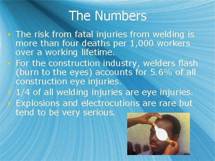 The Numbers s The risk from fatal injuries from welding is more than four