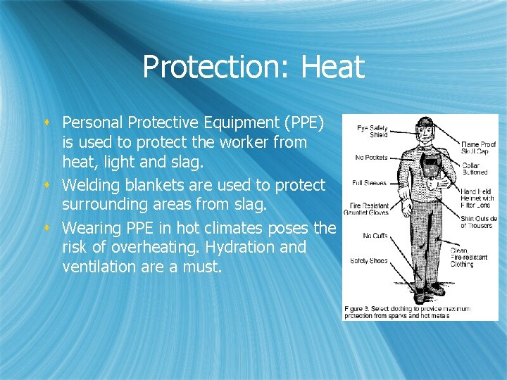 Protection: Heat s Personal Protective Equipment (PPE) is used to protect the worker from