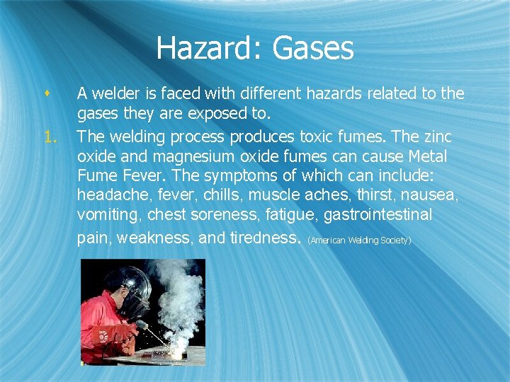 Hazard: Gases s 1. A welder is faced with different hazards related to the