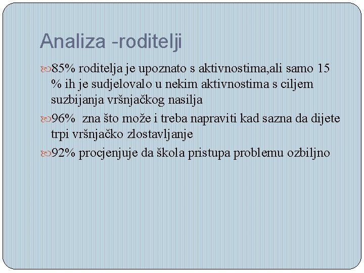 Analiza -roditelji 85% roditelja je upoznato s aktivnostima, ali samo 15 % ih je