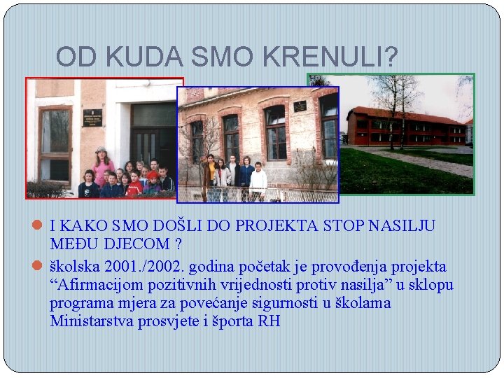 OD KUDA SMO KRENULI? l I KAKO SMO DOŠLI DO PROJEKTA STOP NASILJU MEĐU