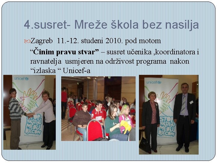 4. susret- Mreže škola bez nasilja Zagreb 11. -12. studeni 2010. pod motom “Činim