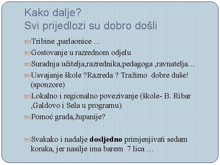 Kako dalje? Svi prijedlozi su dobro došli Tribine , parlaonice … Gostovanje u razrednom