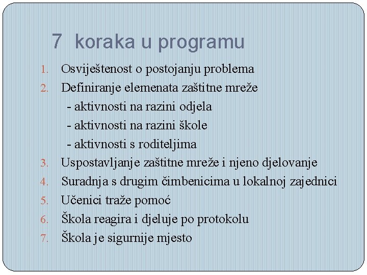 7 koraka u programu 1. 2. 3. 4. 5. 6. 7. Osviještenost o postojanju